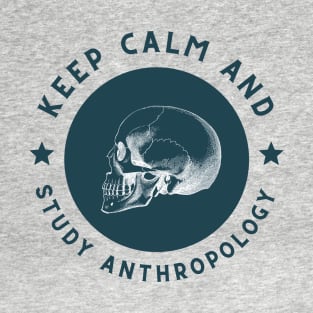 Keep calm and study anthropology T-Shirt